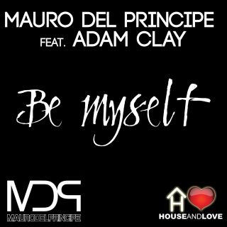 Mauro Del Principe feat. Adam Clay - Be Myself (Radio Date: 13 Maggio 2011)